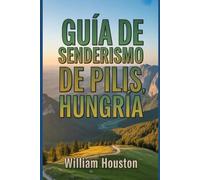 Guía de senderismo de Pilis, Hungría: Una guía para el autodescubrimiento del excursionista.