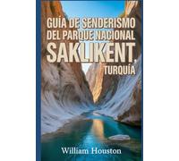 Guía de senderismo del Parque Nacional Saklikent, Turquía: Guía del excursionista para el autodescubrimiento.