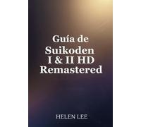 Guía de Suikoden I & II HD Remastered: UN LIBRO DE ESTRATEGIA PARA JUGADORES NUEVOS Y EXPERIMENTADOS