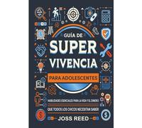 Guía de supervivencia para adolescents: Habilidades esenciales para la vida y el dinero que todos los chicos necesitan saber