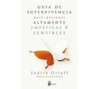 Guía De Supervivencia Para Personas Altamente Empáticas Y Sensibles Orloff, Judith (Auteur)