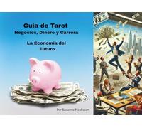 Guía de Tarot - Negocios, Dinero y Carrera: La Economía del Futuro