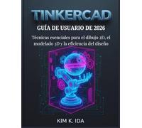 GUÍA DE USUARIO DE TINKERCAD 2026: Técnicas esenciales para el dibujo 2D, el modelado 3D y la eficiencia del diseño