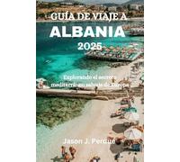 GUÍA DE VIAJE A ALBANIA 2025: Explorando el secreto mediterráneo salvaje de Europa