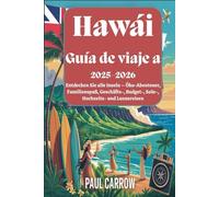 Guía de viaje a Hawái 2025-2026: Explora todas las islas: aventuras ecológicas, diversión familiar, viajes de negocios, económicos, individuales, bodas y escapadas de lujo.