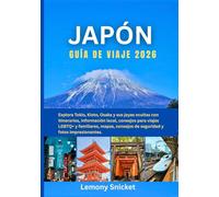 Guía de viaje a Japón 2026: Explora Tokio, Kioto, Osaka y sus joyas ocultas con itinerarios, información local, consejos para viajes LGBTQ+ y familiares, mapas,consejos de seguridad y fotos impresion