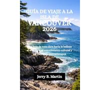 GUÍA DE VIAJE A LA ISLA DE VANCOUVER 2026: Una hoja de ruta clara hacia la belleza al aire libre, el conocimiento cultural y los viajes sin contratiempos