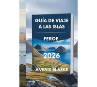 GUÍA DE VIAJE A LAS ISLAS FEROE 2026: Obra maestra de la naturaleza: costas escarpadas y acantilados majestuosos