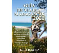 GUÍA DE VIAJE A MADAGASCAR 2026: Explore la vida salvaje, la cultura y las joyas ocultas de Madagascar: itinerarios completos y consejos de viaje esenciales.