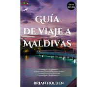 Guía de viaje a Maldivas 2026: Su manual completo para Descubriendo el paraíso, la cultura y la tranquilidad en las islas de Dhivehi Raajje