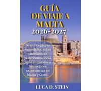 GUÍA DE VIAJE A MALTA 2026-2027: Descubra playas escondidas, rutas panorámicas, gastronomía local, joyas culturales y las mejores experiencias en Malta y Gozo .