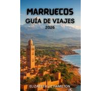 GUÍA DE VIAJE A MARRUECOS 2026: Descubra las ciudades imperiales, las montañas del Atlas, el desierto del Sahara y las maravillas costeras de Marruecos.