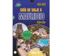 GUÍA DE VIAJE A MAURICIO 2026: Senderos soleados, calles coloridas y el espíritu isleño que llevarás a casa