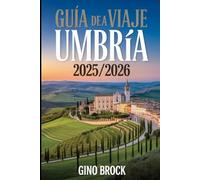 Guía de Viaje a Umbría 2025/2026: Explora el alma de Italia: Auténtico encanto y belleza