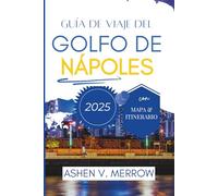 GUÍA DE VIAJE AL GOLFO DE NÁPOLES 2025: Descubra el paraíso: costas impresionantes, rica historia y cultura vibrante