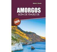 Guía de viaje Amorgos 2026: Descubre playas ocultas, senderos panorámicos, auténtica cocina griega, cultura local y un itinerario perfecto de 7 días