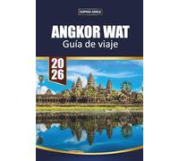 GUÍA DE VIAJE ANGKOR WAT 2026: Templos del amanecer, ruinas ocultas, gastronomía local, dónde alojarse y consejos privilegiados para explorar las maravillas antiguas de Camboya