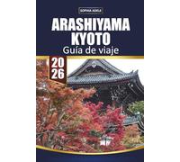 GUÍA DE VIAJE ARASHIYAMA KYOTO 2026: Reflexionando sobre tu viaje en Arashiyama y planificando una visita de regreso