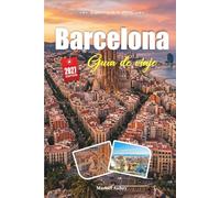 GUÍA DE VIAJE BARCELONA 2027: Guía del viajero de la ciudad de Gaudí, el mar y el alma catalana