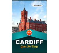 GUÍA DE VIAJE CARDIFF 2026: las principales atracciones, joyas ocultas y la guía definitiva de la ciudad para tu escapada perfecta a Gales