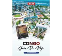GUÍA DE VIAJE CONGO 2026: Brazzaville, Parque Nacional Odzala-Kokoua, Safaris de Vida Silvestre, Río Congo, Selvas Tropicales y Aventuras Culturales