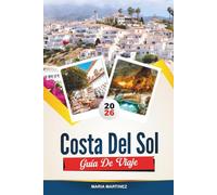 GUÍA DE VIAJE COSTA DEL SOL 2026: Explorez la côte ensoleillée d'Espagne : escapades balnéaires, culture andalouse et saveurs méditerranéennes