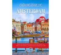 GUÍA DE VIAJE DE ÁMSTERDAM 2026: Disfrute de auténtica gastronomía, arte de clase mundial, una vibrante vida nocturna y pintorescos paseos en bicicleta por todas partes