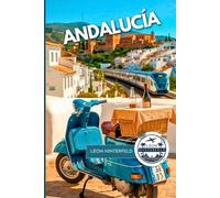 GUÍA DE VIAJE DE ANDALUCÍA 2025: Pueblos Escondidos, Senderos Históricos y Secretos Locales del Sur de España