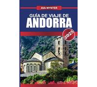 GUÍA DE VIAJE DE ANDORRA 2025: Experimente el esplendor de los Pirineos con esquí de clase mundial, rutas de senderismo escénicas y compras libres de impuestos