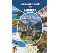 Guía de Viaje de Andorra 2026: Descubre la belleza más allá de las fronteras: la experiencia completa de viaje a Andorra