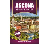 Guía de viaje de Ascona, 2026: Explore la joya suiza del lago Maggiore con itinerarios, mapas, excursiones de un día y experiencias gastronómicas locales