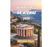 GUÍA DE VIAJE DE ATENAS 2025: Explora Caminos Antiguos Y Rincones Modernos Que Aún Se Sienten Personales
