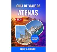 Guía de viaje de Atenas 2026: Descubre la Acrópolis, el encanto de Plaka, la gastronomía local y las excursiones de un día, con consejos de expertos e ... primera vez, familias y amantes de la cultura