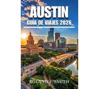Guía de Viaje de Austin 2026: Una guía completa para el viajero a la capital mundial de la música en vivo