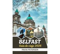Guía de viaje de Belfast 2026: Una Guía Compacta y Bellamente Ilustrada para Viajeros Curiosos