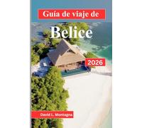 Guía de viaje de Belice 2026: Una forma clara de planificar rutas, elegir bases y adaptar las condiciones climáticas, de vida silvestre y del agua a su cronograma.
