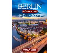 Guía de viaje de Berlín 2025-2026: Cultura, Historia, Gastronomía, Vida Nocturna y Consejos Prácticos para un Viaje Perfecto