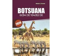 Guía de viaje de Botsuana 2026: Colinas Sagradas, Safaris Indómitos e Itinerarios de Expertos: Tu Hoja de Ruta Esencial hacia la Última Naturaleza Salvaje de África
