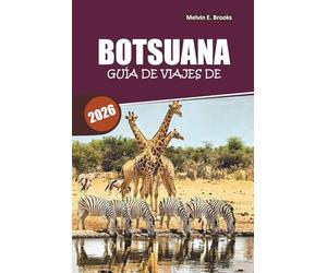 Guía de viaje de Botsuana 2026: Colinas Sagradas, Safaris Indómitos e Itinerarios de Expertos: Tu Hoja de Ruta Esencial hacia la Última Naturaleza Salvaje de África