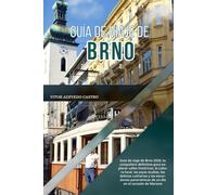 GUÍA DE VIAJE DE BRNO 2026: Guía de viaje de Brno 2026: tu compañero definitivo para explorar calles históricas, la cultura local, las joyas ocultas, ... de un día en el corazón de Moravia