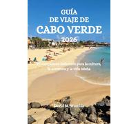 GUÍA DE VIAJE DE CABO VERDE 2026: El compañero definitivo para la cultura, la aventura y la vida isleña