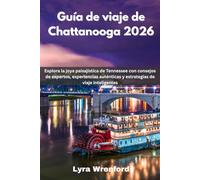 Guía de viaje de Chattanooga 2026: Explora la joya paisajística de Tennessee con consejos de expertos, experiencias auténticas y estrategias de viaje inteligentes
