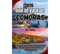 GUÍA DE VIAJE DE COMORAS 2026: Tu guía esencial para las islas volcánicas entre África y Madagascar