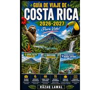 GUÍA DE VIAJE DE COSTA RICA 2026-2027: Guía para visitantes primerizos de Costa Rica. Explora el volcán Arenal y La Fortuna, descubre la Reserva del ... Manuel Antonio y visita el Parque Nacional..