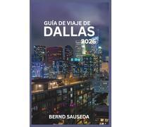 Guía de Viaje de Dallas 2026: Un viaje completo a través del arte, la arquitectura y el sabor local, diseñado para viajeros curiosos que desean ir más allá de la superficie.