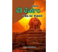 Guía de viaje de El Cairo 2026: Excursiones inolvidables de un día, escapadas al desierto y aventuras en el Nilo desde el vibrante corazón de Egipto