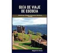 Guía de viaje de Escocia 2025: Un recorrido a pie autoguiado para vivir experiencias satisfactorias en su aventura hacia la Tierra de los Pasteles (6 paseos - 120 paradas)