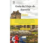 Guía de Viaje de Escocia 2026: On A Shoestring- Explora Edimburgo, Glasgow, las Highlands y las Islas con Consejos de Expertos, Rutas Escénicas e Itinerarios Inolvidables.