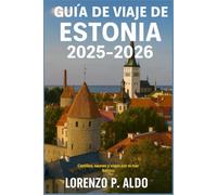 GUÍA DE VIAJE DE ESTONIA 2025-2026: Castillos, saunas y viajes por el mar Báltico