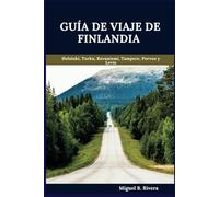 Guía de viaje de Finlandia 2025: Un recorrido a pie autoguiado para vivir experiencias satisfactorias en su aventura para explorar la Tierra de los Mil Lagos (6 paseos - 120 paradas)